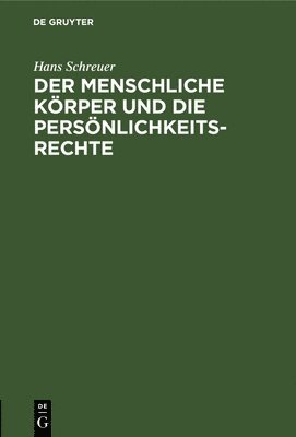 bokomslag Der Menschliche Körper Und Die Persönlichkeitsrechte