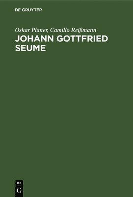Oskar Planer, Camillo Reißmann - Johann Gottfried Seume, Inbunden
