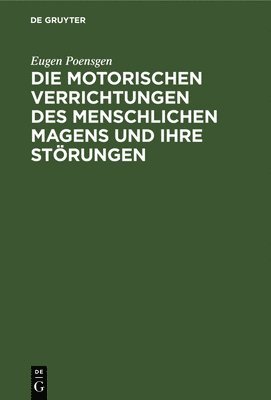 Die Motorischen Verrichtungen Des Menschlichen Magens Und Ihre Störungen 1
