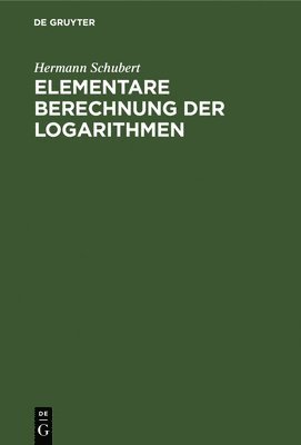 bokomslag Elementare Berechnung Der Logarithmen