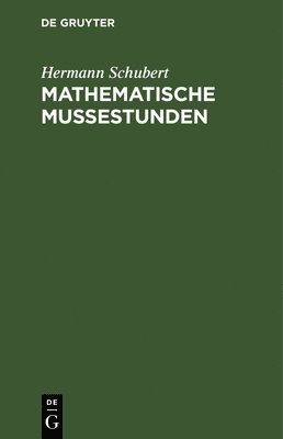 Hermann Schubert - Mathematische Mussestunden, Inbunden