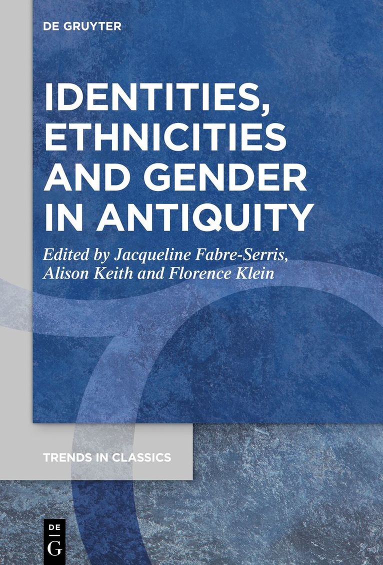 Jacqueline Fabre-Serris, Alison Keith, Florence Klein - Identities, Ethnicities and Gender in Antiquity, Häftad
