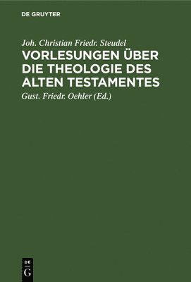 Vorlesungen ber Die Theologie Des Alten Testamentes 1