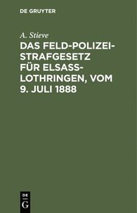 bokomslag Das Feldpolizeistrafgesetz Fr Elsa-Lothringen, Vom 9. Juli 1888