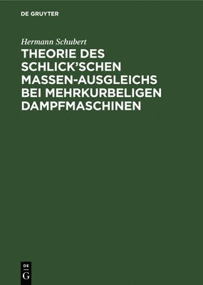 bokomslag Theorie Des Schlick'schen Massen-Ausgleichs Bei Mehrkurbeligen Dampfmaschinen