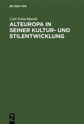 Alteuropa in Seiner Kultur- Und Stilentwicklung 1