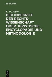 bokomslag Der Inbegriff Der Rechtswissenschaft Oder Juristische Encyclopdie Und Methodologie