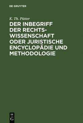 bokomslag Der Inbegriff Der Rechtswissenschaft Oder Juristische Encyclopädie Und Methodologie