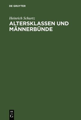 Heinrich Schurtz - Altersklassen und Männerbünde, Inbunden