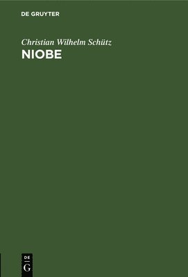 Christian Wilhelm Schütz - Niobe, Inbunden