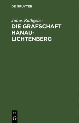 Die Grafschaft Hanau-Lichtenberg 1