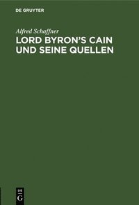 bokomslag Lord Byron's Cain Und Seine Quellen