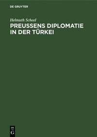 bokomslag Preussens Diplomatie in Der Trkei