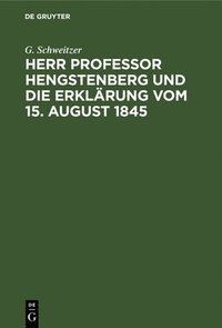 bokomslag Herr Professor Hengstenberg Und Die Erklrung Vom 15. August 1845
