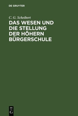 bokomslag Das Wesen Und Die Stellung Der Hhern Brgerschule