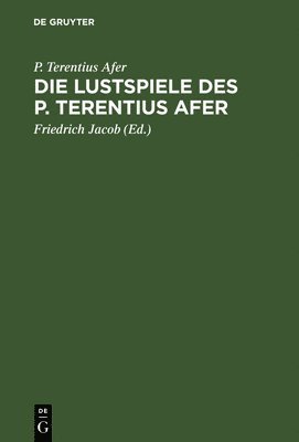 P Terentius Afer, P. Terentius Afer, P. Friedrich [Übe Terentius Afer Jacob, Jacob - Lustspiele des P. Terentius Afer, Inbunden