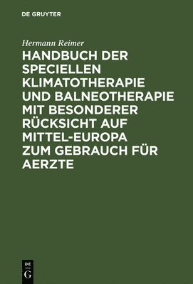 Hermann Reimer - Handbuch Der Speciellen Klimatotherapie Und Balneotherapie Mit Besonderer Rücksicht Auf Mittel-Europa Zum Gebrauch Für Aerzte, Inbunden
