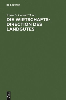 Albrecht Conrad Thaer - Wirtschaftsdirection des Landgutes, Inbunden