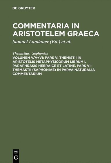 bokomslag Pars V: Themistii in Aristotelis Metaphysicorum librum L paraphrasis hebraice et latine. Pars VI: Themastii (Saphoniae) in Parva naturalia commentarium