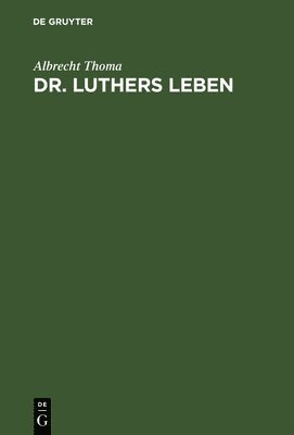 Dr. Luthers Leben 1