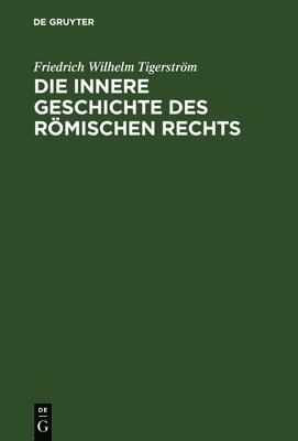 bokomslag Die innere Geschichte des Rmischen Rechts