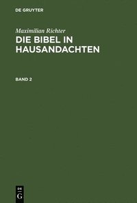 bokomslag Maximilian Richter: Die Bibel in Hausandachten. Band 2