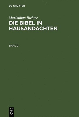 Maximilian Richter: Die Bibel in Hausandachten. Band 2 1