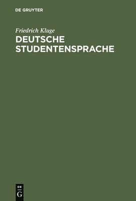 Friedrich Kluge - Deutsche Studentensprache, Inbunden