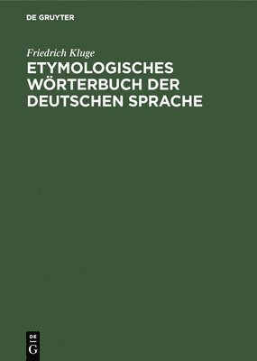 Friedrich Kluge, Walther Mitzka - Etymologisches Wörterbuch Der Deutschen Sprache, Inbunden