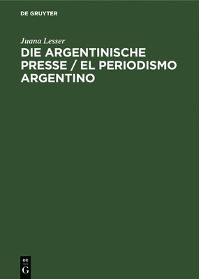 Juana Lesser, Juana Eduardo Wal Lesser Labougle Heide - Die Argentinische Presse / El Periodismo Argentino, Inbunden