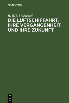 bokomslag Die Luftschiffahrt, Ihre Vergangenheit Und Ihre Zukunft