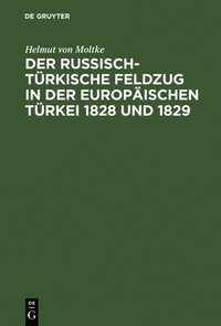bokomslag Der Russisch-Trkische Feldzug in Der Europischen Trkei 1828 Und 1829