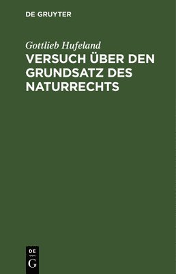 Gottlieb Hufeland - Versuch über den Grundsatz des Naturrechts, Inbunden