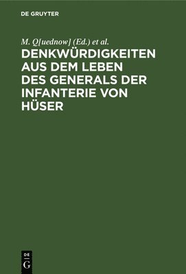 Denkwürdigkeiten Aus Dem Leben Des Generals Der Infanterie Von Hüser