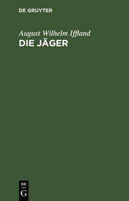 August Wilhelm Iffland - Die Jäger, Inbunden