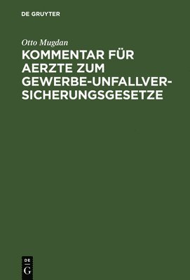 bokomslag Kommentar Fr Aerzte Zum Gewerbe-Unfallversicherungsgesetze