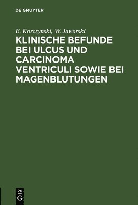 bokomslag Klinische Befunde bei Ulcus und Carcinoma ventriculi sowie bei Magenblutungen