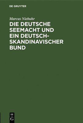 bokomslag Die deutsche Seemacht und ein deutsch-skandinavischer Bund