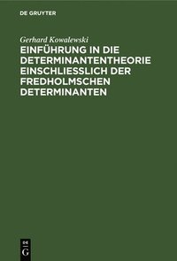 bokomslag Einfhrung in die Determinantentheorie einschlielich der Fredholmschen Determinanten