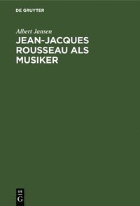 bokomslag Jean-Jacques Rousseau ALS Musiker