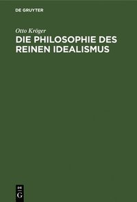 bokomslag Die Philosophie Des Reinen Idealismus