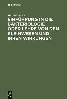 bokomslag Einfhrung in die Bakteriologie oder Lehre von den Kleinwesen und ihren Wirkungen