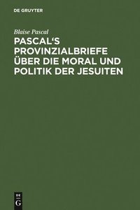 bokomslag Pascal's Provinzialbriefe ber Die Moral Und Politik Der Jesuiten