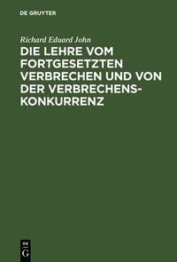 bokomslag Die Lehre vom fortgesetzten Verbrechen und von der Verbrechenskonkurrenz