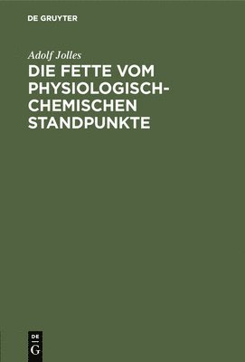 bokomslag Die Fette Vom Physiologisch-Chemischen Standpunkte