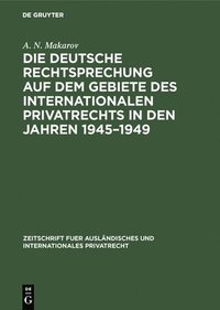 bokomslag Die deutsche Rechtsprechung auf dem Gebiete des internationalen Privatrechts in den Jahren 1945-1949