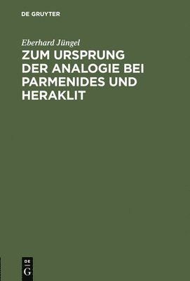 bokomslag Zum Ursprung Der Analogie Bei Parmenides Und Heraklit