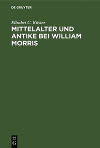 bokomslag Mittelalter Und Antike Bei William Morris