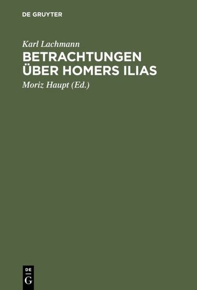 Karl Lachmann, Moriz [Mitarb.] Haupt - Betrachtungen über Homers Ilias, Inbunden