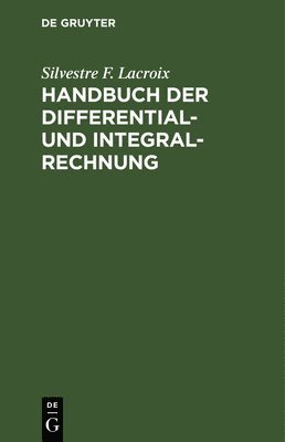 Silvestre F LaCroix, Silvestre F. LaCroix, Silvestre F. C. F. Lacroix Bethke, Silvestre F. Lacroix - Handbuch der Differential- und Integral-Rechnung, Inbunden
